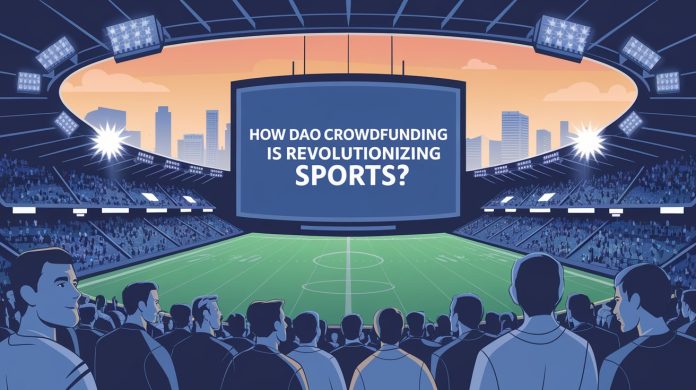 How DAO Crowdfunding is Revolutionizing Sports?